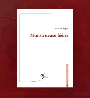 Monstrueuse féerie, Laurent Pépin