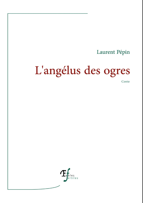 L'Angelus des ogres, Laurent Pépin